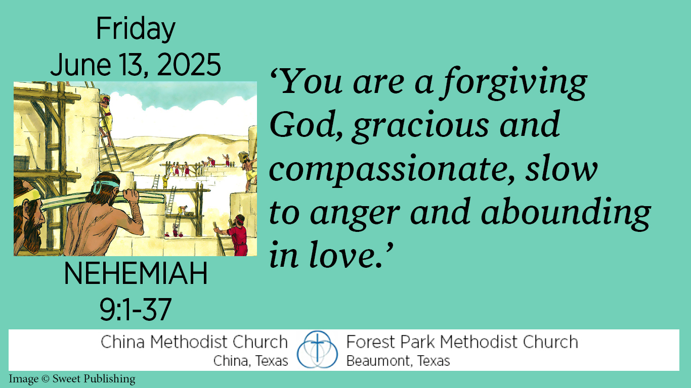 You are a forgiving God, gracious and compassionate, slow to anger and abounding in love.